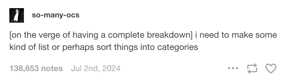 A screenshot of a Tumblr post by user so-many-ocs, with the text '[on the verge of having a complete breakdown] i need to make some kind of list or perhaps sort things into categories'